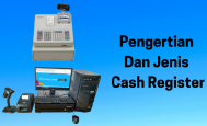 Pengertian dan Jenis Cash Register