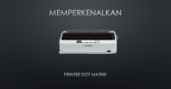 Mari Kenalan dengan Printer Dot Matrix