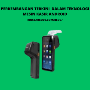 Perkembangan Terkini dalam Teknologi Mesin Kasir Android