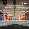 5 Manfaat CCTV untuk Keamanan Parkir Mobil