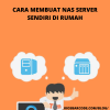 Cara Membuat NAS Server Sendiri di Rumah