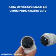 Cara Mengatasi Masalah Umum pada Kamera CCTV