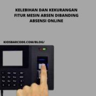 Kelebihan dan Kekurangan Fitur Mesin Absen Dibanding Absensi Online