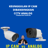 Ini Keunggulan IP Cam Dibandingkan CCTV Analog