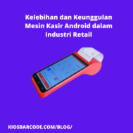 Kelebihan dan Keunggulan Mesin Kasir Android dalam Industri Retail