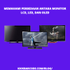 Memahami Perbedaan antara Monitors: LCD, LED, dan OLED