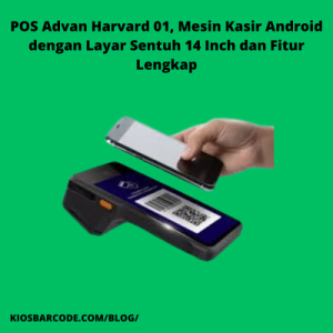 POS Advan Harvard 01, Mesin Kasir Android dengan Layar Sentuh 14 Inch dan Fitur Lengkap