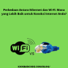 Perbedaan Antara Ethernet dan Wi-Fi: Mana yang Lebih Baik untuk Koneksi Internet Anda?