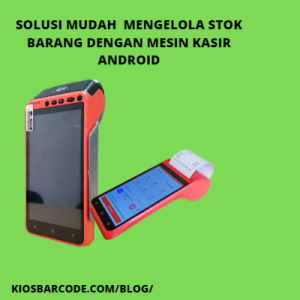 Solusi Mudah Mengelola Stok Barang dengan Mesin Kasir Android