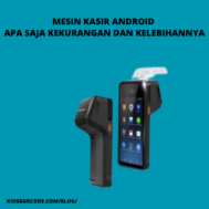 Mesin Kasir Android: Apa Saja Kelebihan dan Kekurangannya?