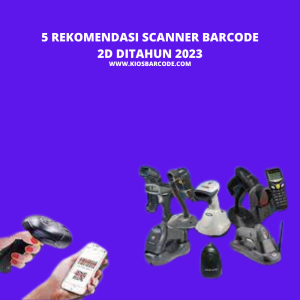 5 rekomendasi scanner barcode 2d di tahun 2023