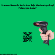 Scanner Barcode Kasir: Apa Saja Manfaatnya bagi Pelanggan Anda?